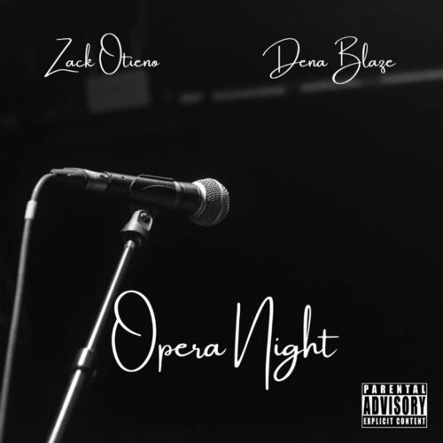 Zack Otieno - Opera Night ft. Dena Blaze
